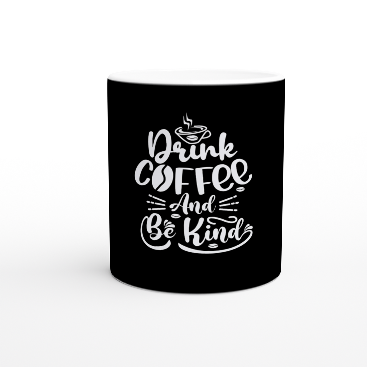 Drink Coffee and Be Kind! White/Black11oz Ceramic Mug